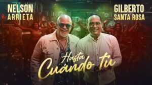 Nelson Arrieta, Gilberto Santa Rosa - Hasta Cuándo Tú